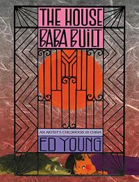 The House Baba Built: An Artist's Childhood in China