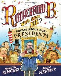 Rutherford B., Who Was He? Poems About Our Presidents