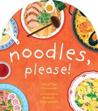 Noodles, Please! (A to Z Foods of the World)